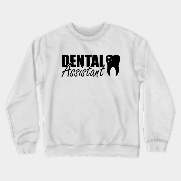 Dental Assistant Crewneck Sweatshirt by KC Happy Shop